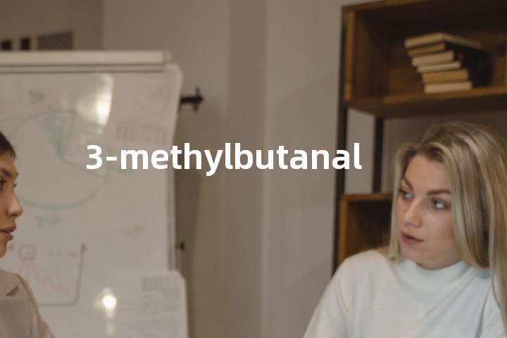 3-methylbutanal单词图解，单词释义场景配图