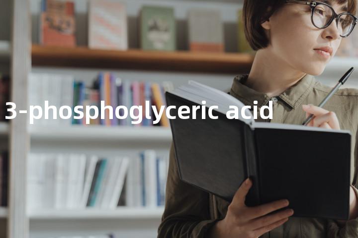 3-phosphoglyceric acid单词图解，单词释义场景配图