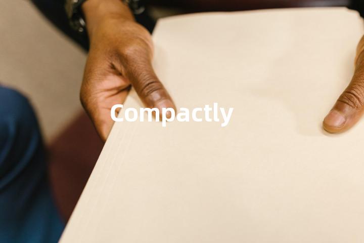 Compactly