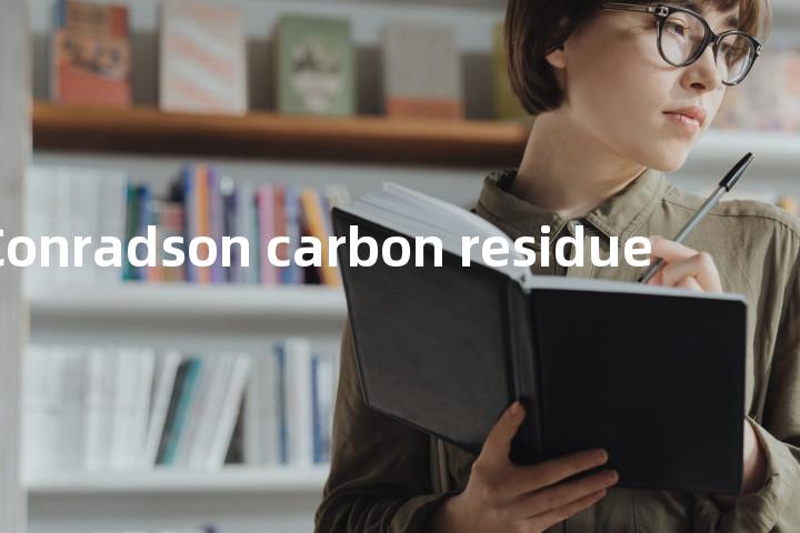 Conradson carbon residue单词图解，单词释义场景配图