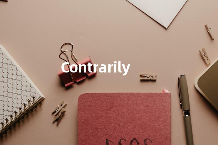 Contrarily