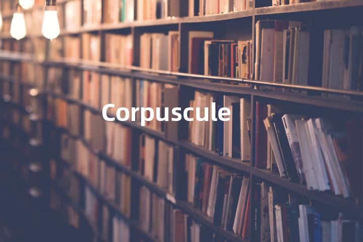 Corpuscule