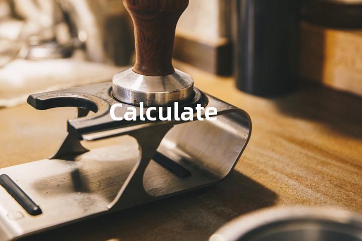 Calculate