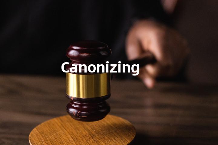 Canonizing