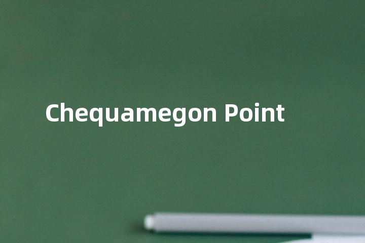 Chequamegon Point单词图解，单词释义场景配图
