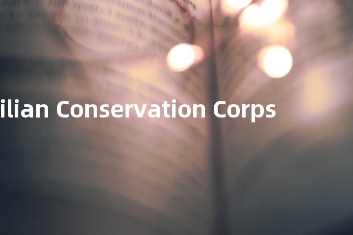 Civilian Conservation Corps单词图解，单词释义场景配图