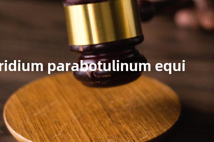 Clostridium parabotulinum equi单词图解，单词释义场景配图