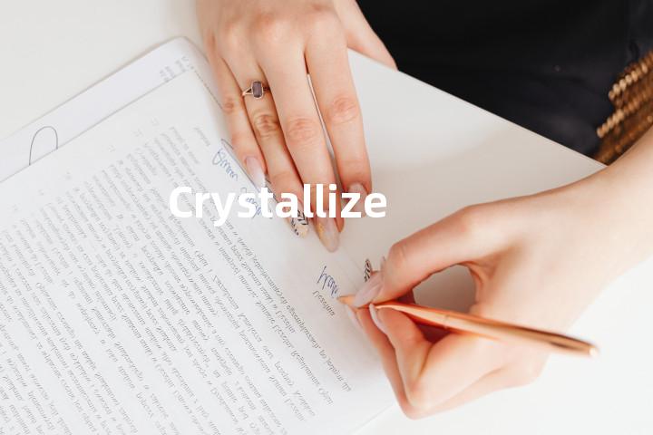 Crystallized