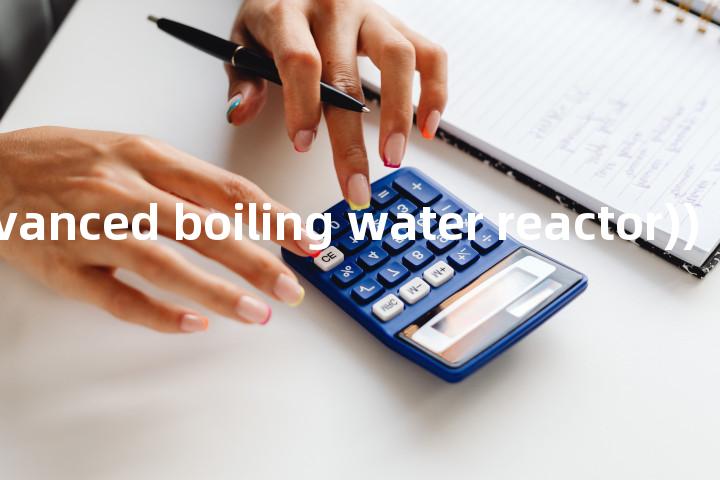 ABWR ((advanced boiling water reactor))单词图解，单词释义场景配图