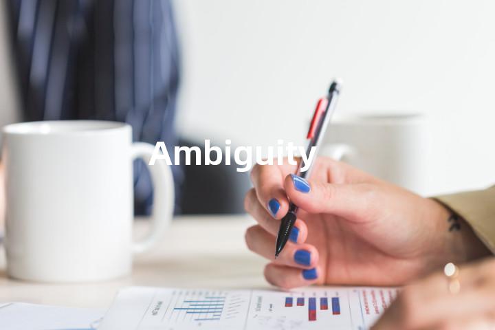 Ambiguity