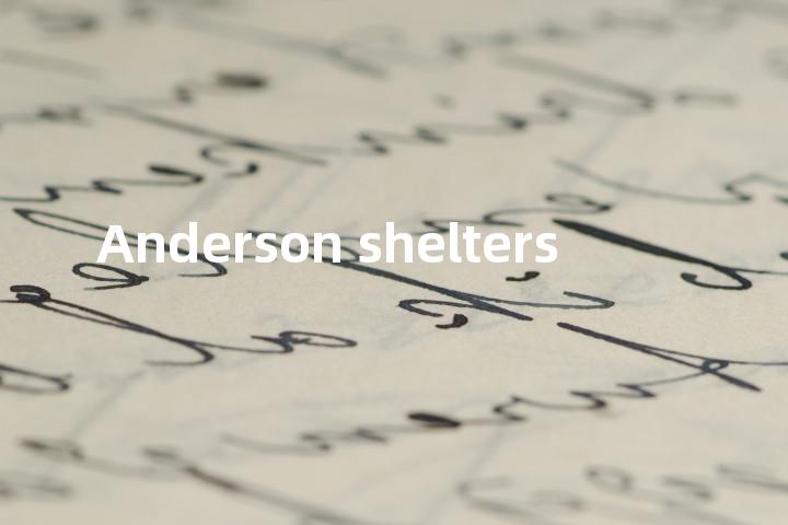 Anderson shelters单词图解，单词释义场景配图