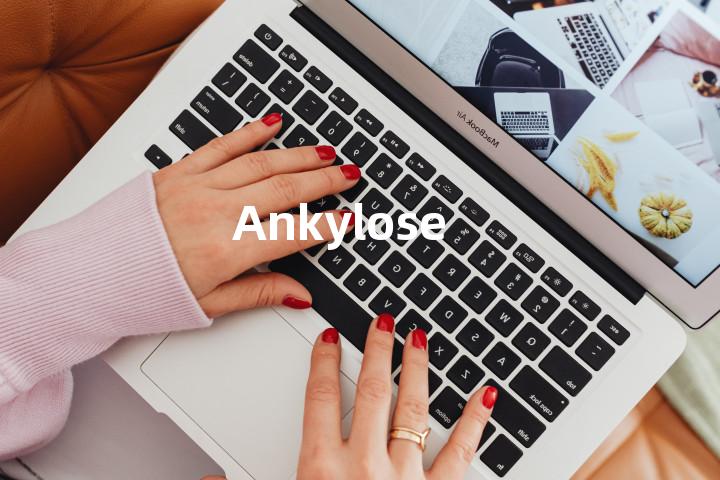 Ankylose