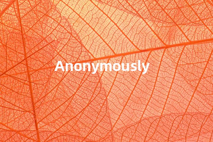 Anonymously