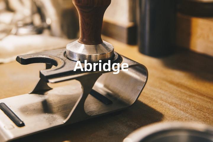 Abridge