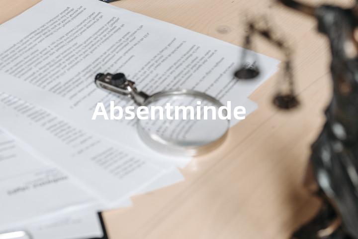 Absentmindedness