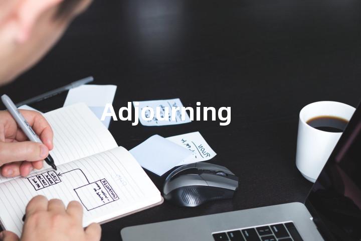 Adjourning