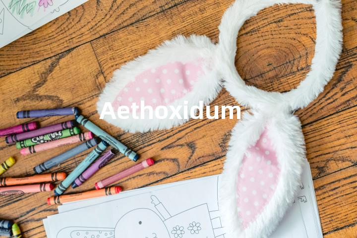 Aethoxidum单词图解，单词释义场景配图