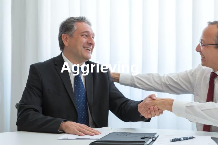 Aggrieving