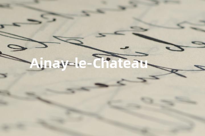 Ainay-le-Chateau单词图解，单词释义场景配图