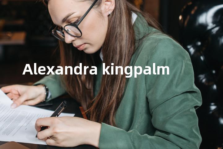Alexandra kingpalm单词图解，单词释义场景配图