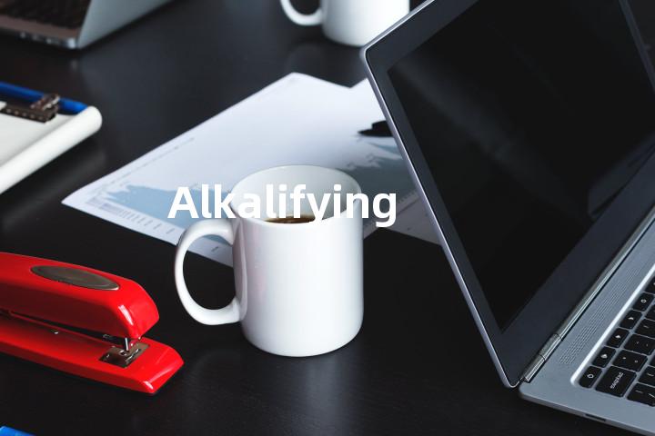 Alkalifying