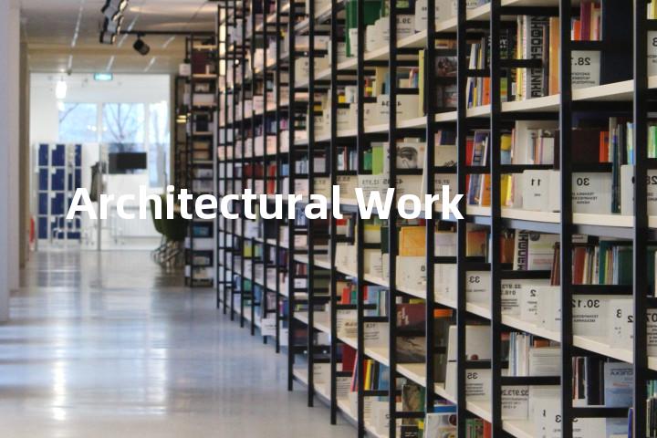 Architectural Work单词图解，单词释义场景配图