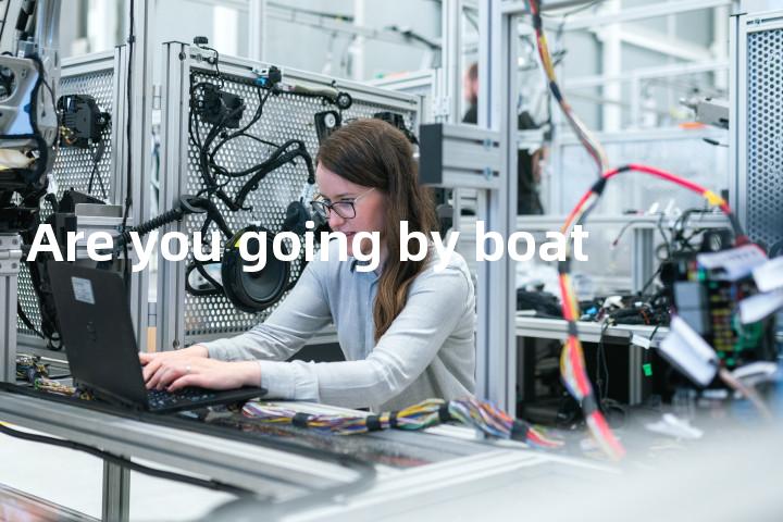 Are you going by boat单词图解，单词释义场景配图