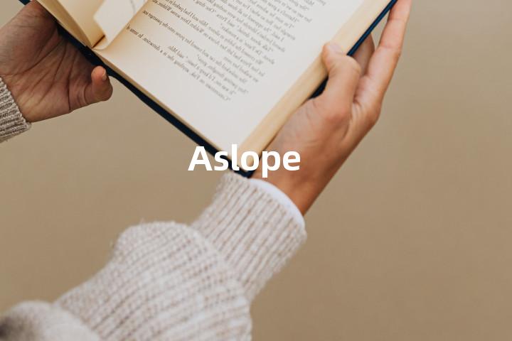 Aslope