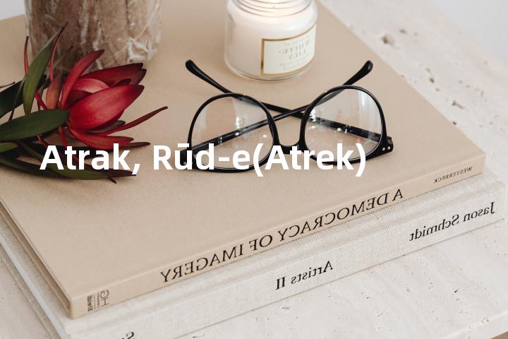 Atrak, Rūd-e(Atrek)单词图解，单词释义场景配图