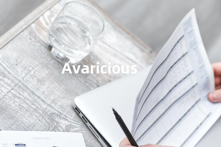 Avaricious