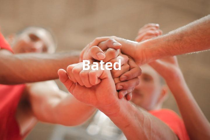 Bated