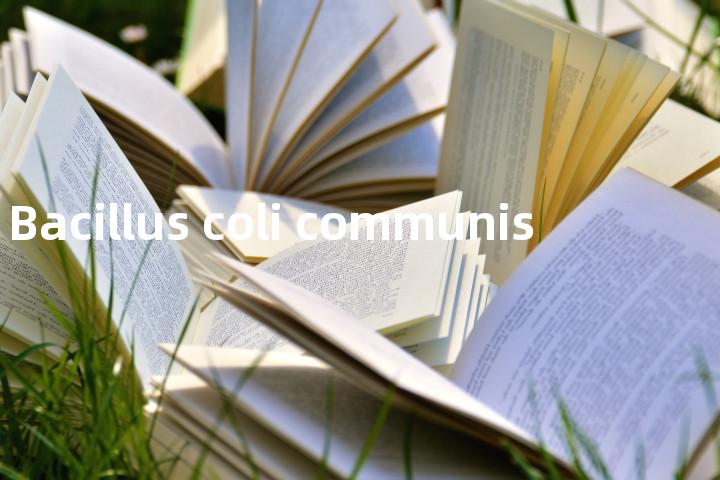 Bacillus coli communis单词图解，单词释义场景配图