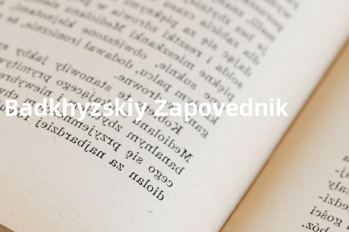 Badkhyzskiy Zapovednik单词图解，单词释义场景配图