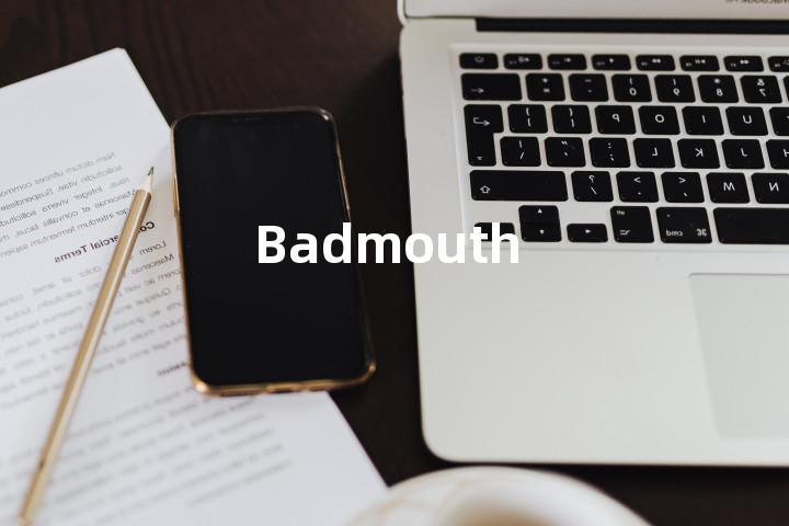 Badmouth