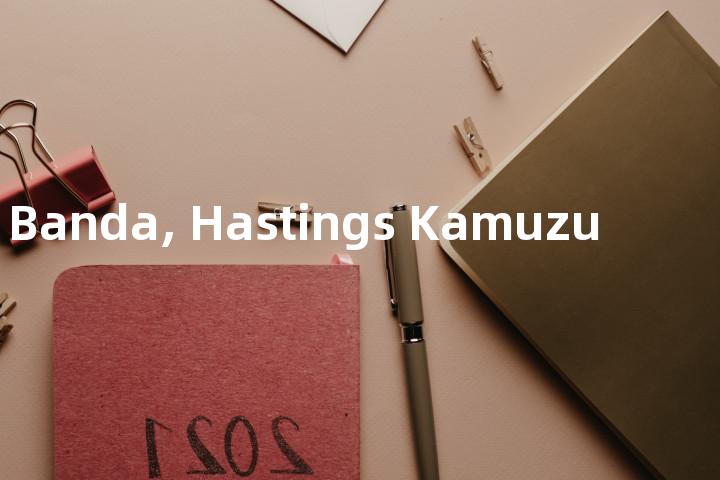 Banda, Hastings Kamuzu单词图解，单词释义场景配图