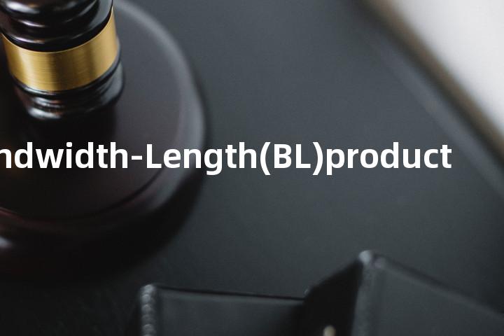Bandwidth-Length(BL)product单词图解，单词释义场景配图
