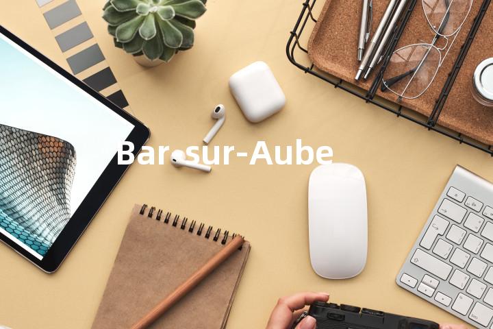 Bar-sur-Aube单词图解，单词释义场景配图