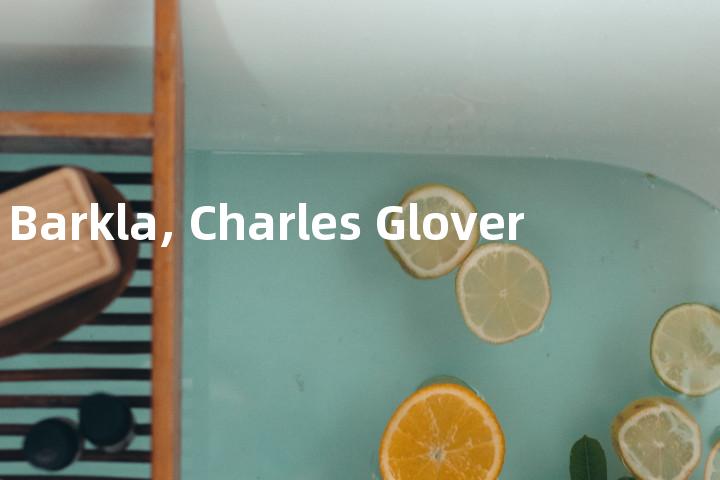 Barkla, Charles Glover单词图解，单词释义场景配图