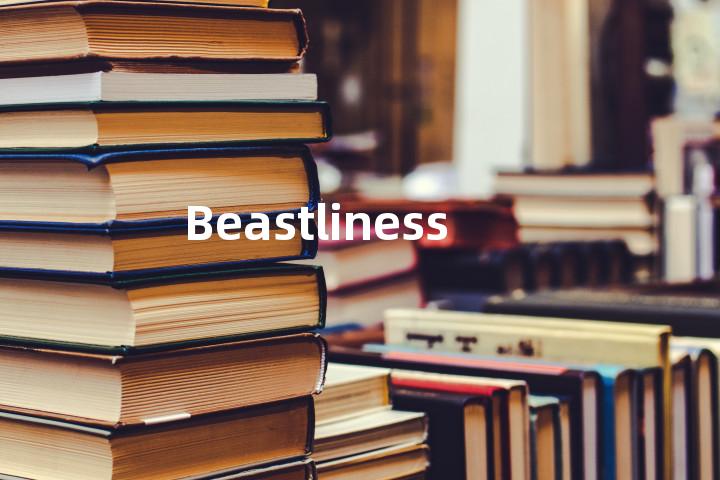 Beastliness