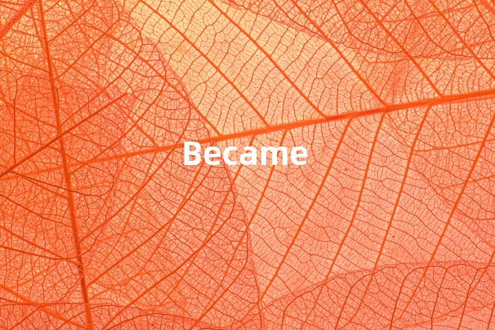 Became