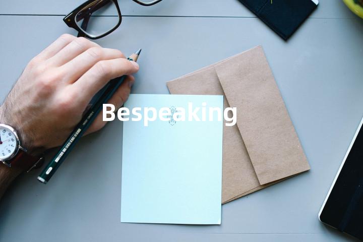 Bespeaking