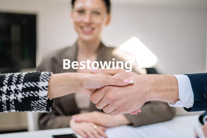 Bestowing