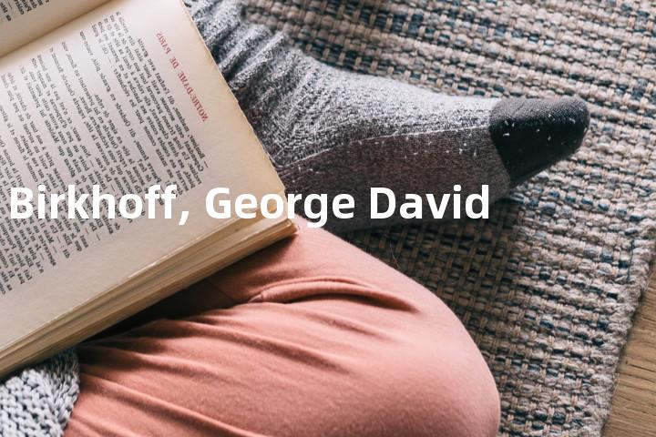 Birkhoff, George David单词图解，单词释义场景配图