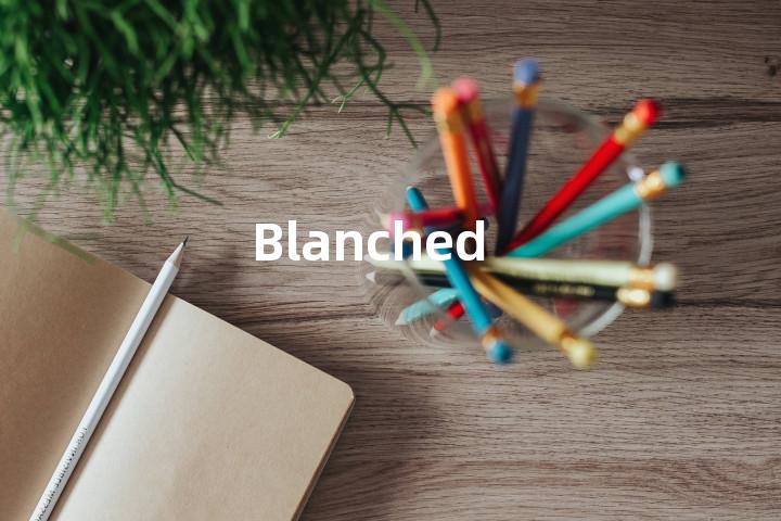 Blanched