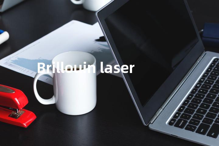 Brillouin laser单词图解，单词释义场景配图