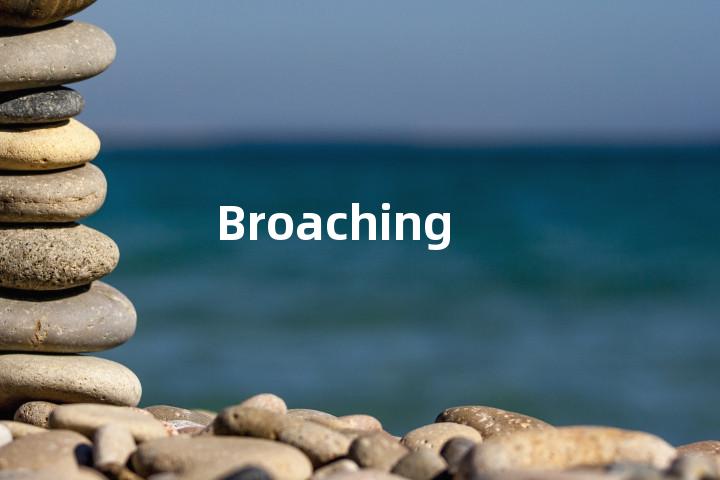 Broaching