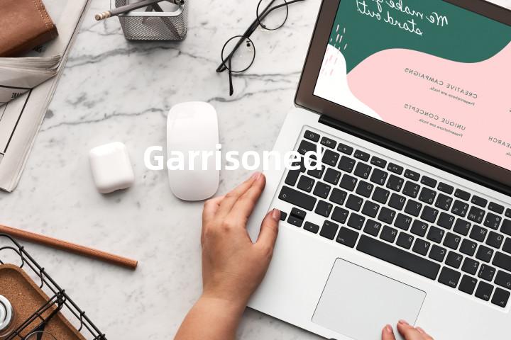 Garrisoned