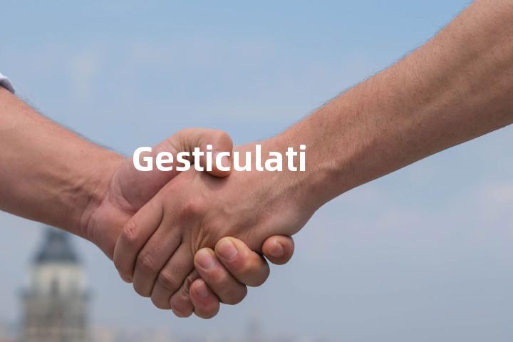 Gesticulation
