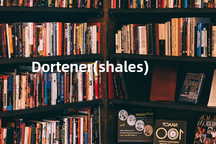 Dortener(shales)单词图解，单词释义场景配图