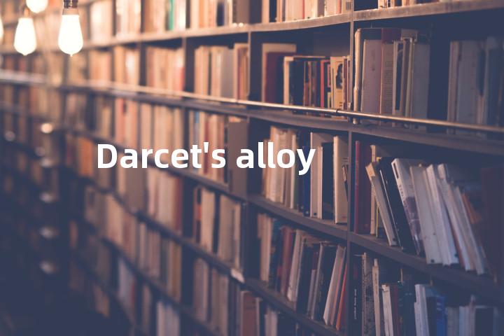 Darcet's alloy单词图解，单词释义场景配图